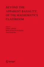 Beyond the Apparent Banality of the Mathematics Classroom