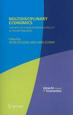 Multidisciplinary Economics: The Birth of a New Economics Faculty in the Netherlands