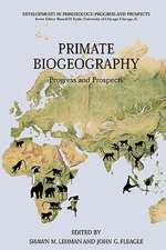 Primate Biogeography: Progress and Prospects