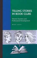 Telling Stories in Book Clubs: Women Teachers and Professional Development