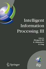 Intelligent Information Processing III: IFIP TC12 International Conference on Intelligent Information Processing (IIP 2006), September 20-23, Adelaide, Australia