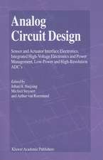 Analog Circuit Design: Sensor and Actuator Interface Electronics, Integrated High-Voltage Electronics and Power Management, Low-Power and High-Resolution ADC’s