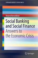 Social Banking and Social Finance: Answers to the Economic Crisis