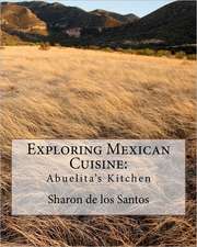 Exploring Mexican Cuisine: A True Life Journey of Child Abuse, Alcohol and Drug Addiction.