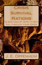 Crisis Survival Rations: 52 Servings of Hope to Get You Through Your Crisis