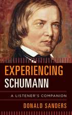 Experiencing Schumann: A Listener's Companion