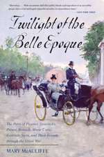 Twilight of the Belle Epoque: The Paris of Picasso, Stravinsky, Proust, Renault, Marie Curie, Gertrude Stein, and Their Friends Through the Great Wa