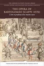 The Opera of Bartolomeo Scappi (1570): L'Arte Et Prudenza D'Un Maestro Cuoco/The Art and Craft of a Master Cook