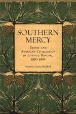 Southern Mercy: Empire and American Civilization in Juvenile Reform, 1890-1944