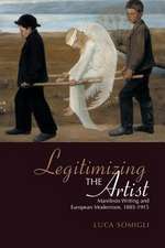 Legitimizing the Artist: Manifesto Writing and European Modernism 1885-1915