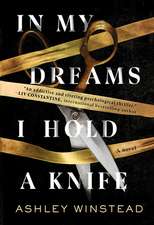 In My Dreams I Hold a Knife: A Novel