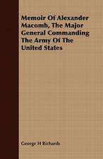 Memoir of Alexander Macomb, the Major General Commanding the Army of the United States: An Introduction to Boole's Laws of Thought..