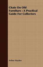 Chats on Old Furniture: A Practical Guide for Collectors