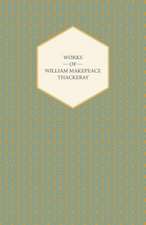 Works of William Makepeace Thackeray - Catherine, Major Gahagan, Rebecca and Rowena, Sultan Stork and the Fatal Boots: Comprising the Principal Treatises of Shrimat Sankaracharya and Other Reknowned Authors