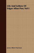 Life and Letters of Edgar Allan Poe; Vol I: Being the Journal of Captain Woodes Rogers, Master Mariner