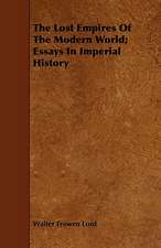 The Lost Empires of the Modern World; Essays in Imperial History: A Romance