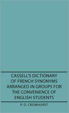 Cassell's Dictionary of French Synonyms Arranged in Groups for the Convenience of English Students