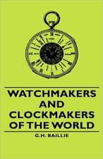 Watchmakers and Clockmakers of the World