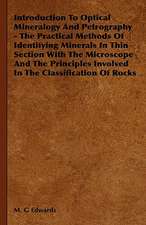 Introduction to Optical Mineralogy and Petrography - The Practical Methods of Identifying Minerals in Thin Section with the Microscope and the Princip: 1880-1898