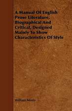 A Manual of English Prose Literature, Biographical and Critical, Designed Mainly to Show Characteristics of Style: With an Appendix on English Metres