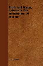 Profit and Wages; A Study in the Distribution of Income.: A Practical Treatise on the Processes Involved in the Manufacture of Malleable Cast Iron