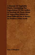 A Manual of Vegetable Plants. Containing the Experiences of the Author in Starting All Those Kinds of Vegetables Which Are Most Difficult for a Novi: Comprising Sebastian's Digest of Trade-Mark Cases, Covering All the Cases Reported Prior to the Year 1879; Together wi