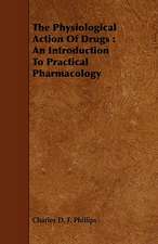 The Physiological Action of Drugs: An Introduction to Practical Pharmacology