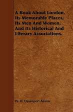 A Book about London, Its Memorable Places, Its Men and Women, and Its Historical and Literary Associations.: The Declaration Historically Considered