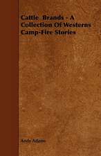 Cattle Brands - A Collection of Westerns Camp-Fire Stories: The Declaration Historically Considered