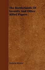 The Borderlands of Insanity and Other Allied Papers: With Descriptions of Their Plumage, Habits, Food, Song, Nests, Eggs, Times of Arrival and Departure