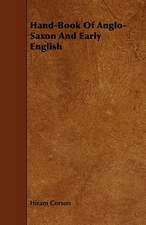 Hand-Book of Anglo-Saxon and Early English: With Descriptions of Their Plumage, Habits, Food, Song, Nests, Eggs, Times of Arrival and Departure