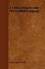 A Critical Inquiry Into the Scottish Language: A Sketch of a Physical Description of the Universe. Vol I