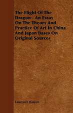 The Flight of the Dragon - An Essay on the Theory and Practice of Art in China and Japan Bases on Original Sources: A Sketch of a Physical Description of the Universe. Vol I