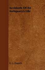 Accidents of an Antiquary's Life: An Authentic Account of the Discoveries, Adventures, and Mishaps of a Scientific and Sporting Party in the Wild West