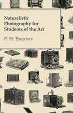 Naturalistic Photography for Students of the Art: Its Organization and Administration