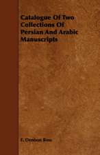 Catalogue of Two Collections of Persian and Arabic Manuscripts: Its Language and Religions