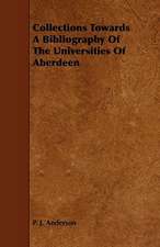 Collections Towards a Bibliography of the Universities of Aberdeen