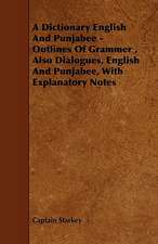 A Dictionary English and Punjabee - Outlines of Grammer, Also Dialogues, English and Punjabee, with Explanatory Notes