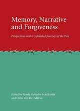 Memory, Narrative and Forgiveness: Perspectives on the Unfinished Journeys of the Past