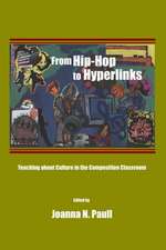 From Hip-Hop to Hyperlinks: Teaching about Culture in the Composition Classroom