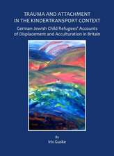 Trauma and Attachment in the Kindertransport Context: German-Jewish Child Refugeesa Accounts of Displacement and Acculturation in Britain