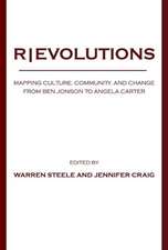 R]evolutions: Mapping Culture, Community, and Change from Ben Jonson to Angela Carter