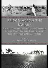 Bridges Across the Sahara: Social, Economic and Cultural Impact of the Trans-Sahara Trade During the 19th and 20th Centuries