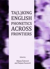 Ta(l)King English Phonetics Across Frontiers