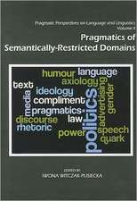 Pragmatic Perspectives on Language and Linguistics Volume II: Pragmatics of Semantically-Restricted Domains