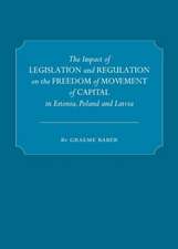 The Impact of Legislation and Regulation on the Freedom of Movement of Capital in Estonia, Poland and Latvia