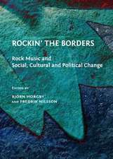 Rockin' the Borders: Rock Music and Social, Cultural and Political Change