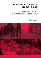 Polish Migrants in Belfast: Border Crossing and Identity Construction