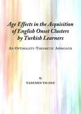 Age Effects in the Acquisition of English Onset Clusters by Turkish Learners: An Optimality-Theoretic Approach