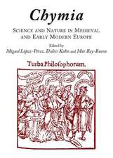 Chymia: Science and Nature in Medieval and Early Modern Europe